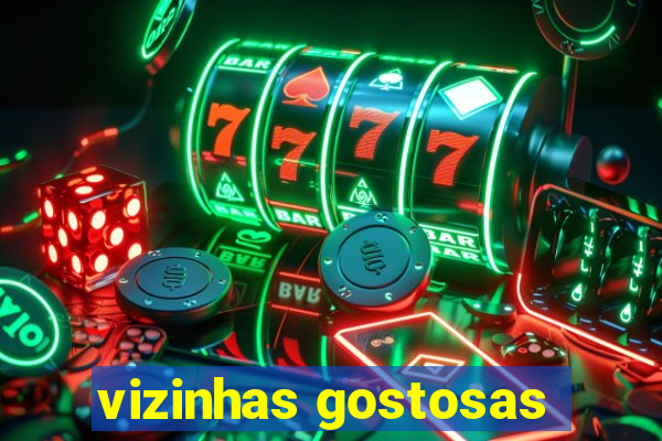 vizinhas gostosas